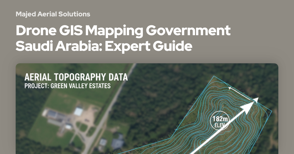 Drone GIS Mapping Government Saudi Arabia: Expert Guide